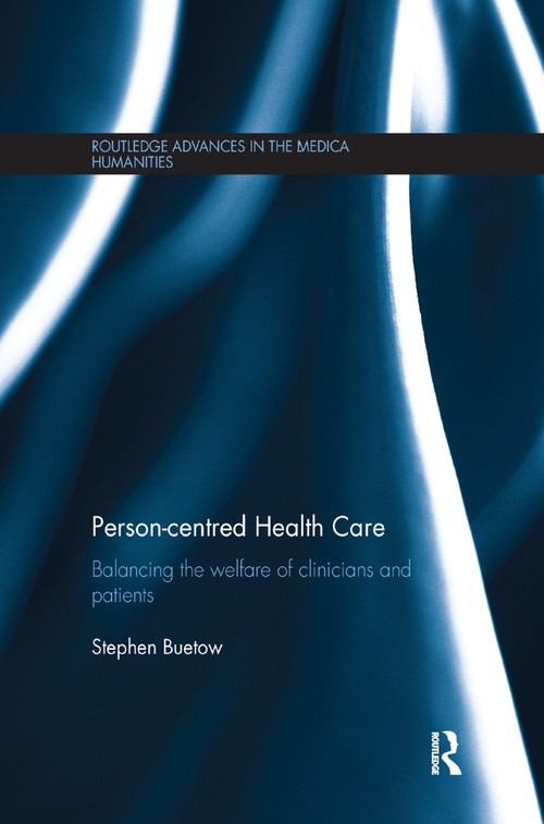 Person-centred Health Care (Balancing the Welfare of Clinicians and Patients) by Stephen Buetow, 9780367280710