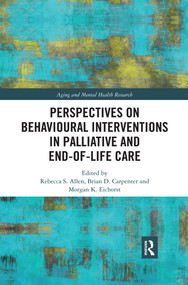 Perspectives on Behavioural Interventions in Palliative and End-of-Life Care - 9780367488154 by Rebecca S Allen, Brian D Carpenter, Morgan Eichorst, 9780367488154