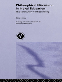 Philosophical Discussion in Moral Education (The Community of Ethical Inquiry) - 9780415758406 by Tim Sprod, 9780415758406