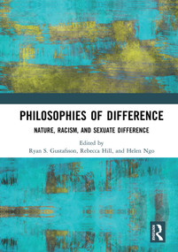 Philosophies of Difference (Nature, Racism, and Sexuate Difference) - 9780367585945 by Ryan S. Gustafsson, Rebecca Hill, Helen Ngo, 9780367585945
