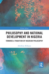 Philosophy and National Development in Nigeria (Towards a Tradition of Nigerian Philosophy) - 9780367590680 by Adeshina Afolayan, 9780367590680