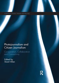 Photojournalism and Citizen Journalism (Co-operation, Collaboration and Connectivity) - 9780367143244 by Stuart Allan, 9780367143244