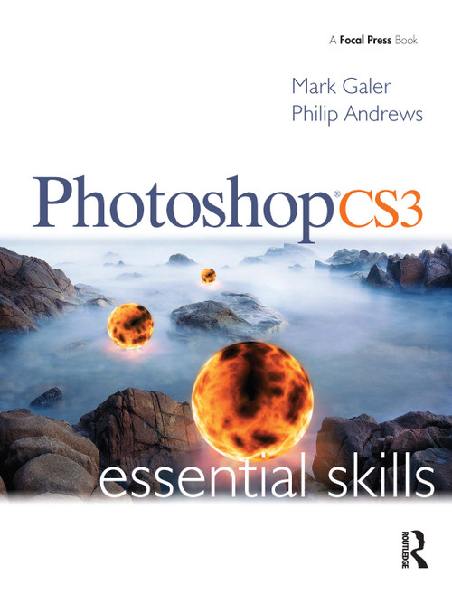 Photoshop CS3: Essential Skills by Mark Galer, Philip Andrews, 9780240520643
