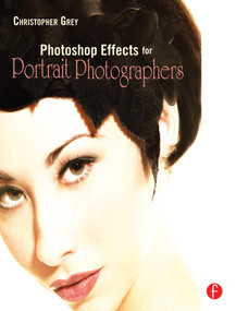 Photoshop Effects for Portrait Photographers by Christopher Grey, 9780240808949