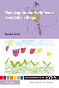 Planning for the Early Years Foundation Stage - 9780415477291 by Sandra Smidt, 9780415477291
