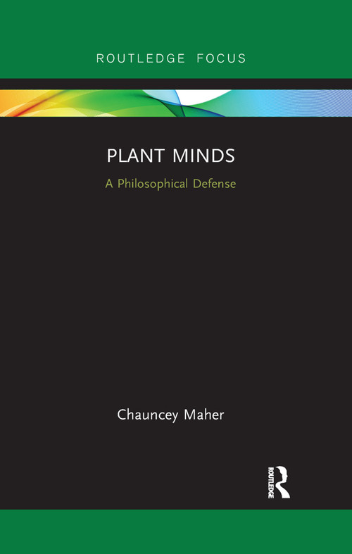 Plant Minds (A Philosophical Defense) - 9780367258467 by Chauncey Maher, 9780367258467