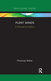 Plant Minds (A Philosophical Defense) - 9780367258467 by Chauncey Maher, 9780367258467
