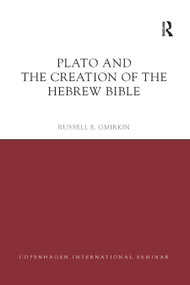 Plato and the Creation of the Hebrew Bible - 9780367878368 by Russell E. Gmirkin, 9780367878368