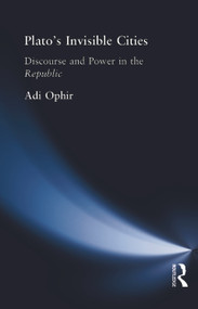 Plato's Invisible Cities (Discourse and Power in the Republic) - 9780415755337 by Adi Ophir, 9780415755337
