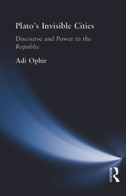 Plato's Invisible Cities (Discourse and Power in the Republic) - 9780415755337 by Adi Ophir, 9780415755337