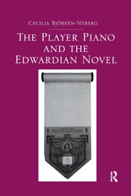 The Player Piano and the Edwardian Novel - 9780367880262 by Cecilia Bjorken-Nyberg, 9780367880262