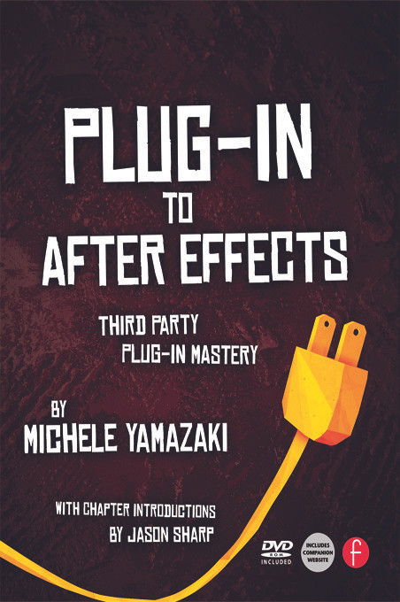 Plug-in to After Effects (Third Party Plug-in Mastery) by Michele Yamazaki, 9780240815657