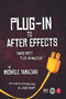 Plug-in to After Effects (Third Party Plug-in Mastery) by Michele Yamazaki, 9780240815657