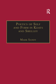 Poetics of Self and Form in Keats and Shelley (Nietzschean Subjectivity and Genre) - 9780367887797 by Mark Sandy, 9780367887797
