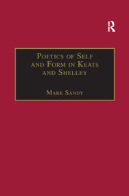Poetics of Self and Form in Keats and Shelley (Nietzschean Subjectivity and Genre) - 9780367887797 by Mark Sandy, 9780367887797