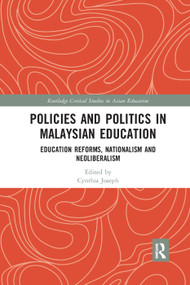 Policies and Politics in Malaysian Education (Education Reforms, Nationalism and Neoliberalism) - 9780367272777 by Cynthia Joseph, 9780367272777