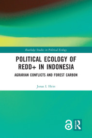 Political Ecology of REDD+ in Indonesia (Agrarian Conflicts and Forest Carbon) - 9780367582807 by Jonas Hein, 9780367582807