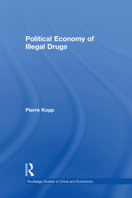 Political Economy of Illegal Drugs - 9780415753722 by Pierre Kopp, 9780415753722