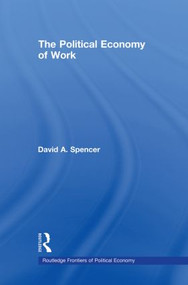 The Political Economy of Work - 9780415588768 by David Spencer, 9780415588768