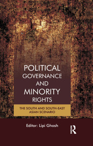 Political Governance and Minority Rights (The South and South-East Asian Scenario) - 9780367176419 by Lipi Ghosh, 9780367176419
