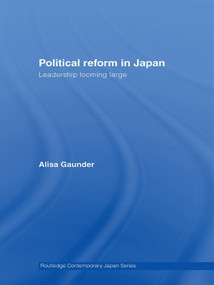 Political Reform in Japan (Leadership Looming Large) - 9780415690003 by Alisa Gaunder, 9780415690003