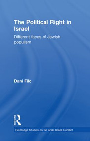 The Political Right in Israel (Different Faces of Jewish Populism) - 9780415850001 by Dani Filc, 9780415850001
