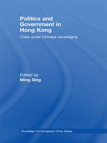 Politics and Government in Hong Kong (Crisis under Chinese sovereignty) - 9780415543033 by Ming Sing, 9780415543033