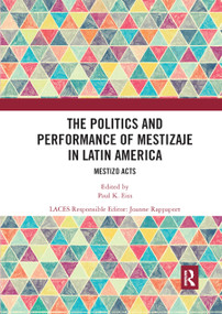 The Politics and Performance of Mestizaje in Latin America (Mestizo Acts) - 9780367892357 by Paul K Eiss, Joanne Rapport, 9780367892357