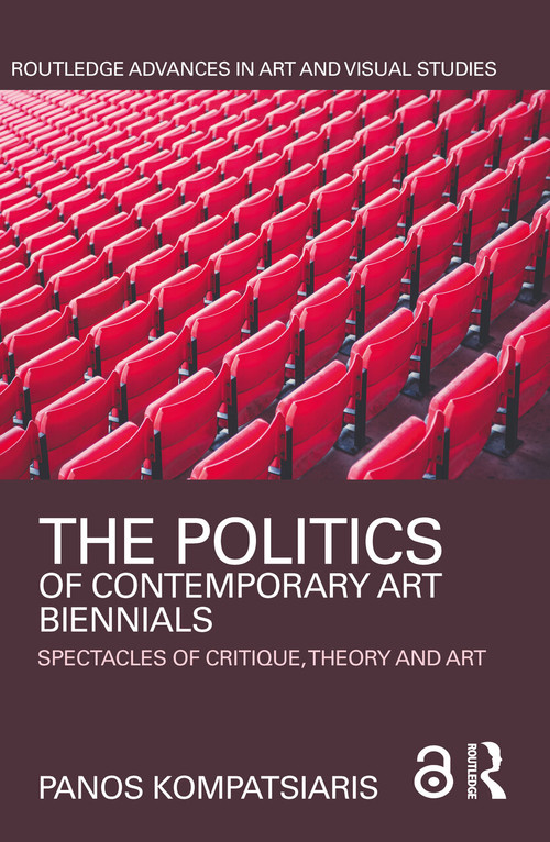 The Politics of Contemporary Art Biennials (Spectacles of Critique, Theory and Art) - 9780367376680 by Panos Kompatsiaris, 9780367376680