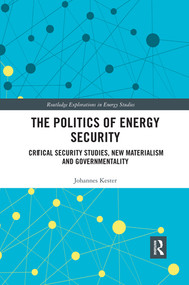 The Politics of Energy Security (Critical Security Studies, New Materialism and Governmentality) - 9780367507664 by Johannes Kester, 9780367507664