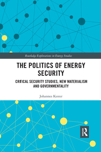 The Politics of Energy Security (Critical Security Studies, New Materialism and Governmentality) - 9780367507664 by Johannes Kester, 9780367507664