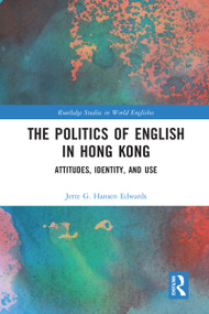 The Politics of English in Hong Kong (Attitudes, Identity, and Use) - 9780367583606 by Jette G. Hansen Edwards, 9780367583606