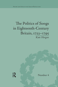 The Politics of Songs in Eighteenth-Century Britain, 1723�1795 - 9780367875961 by Kate Horgan, 9780367875961