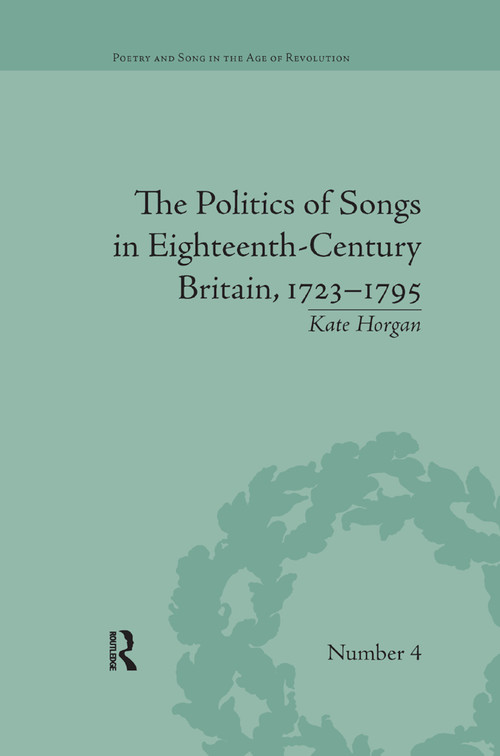 The Politics of Songs in Eighteenth-Century Britain, 1723�1795 - 9780367875961 by Kate Horgan, 9780367875961