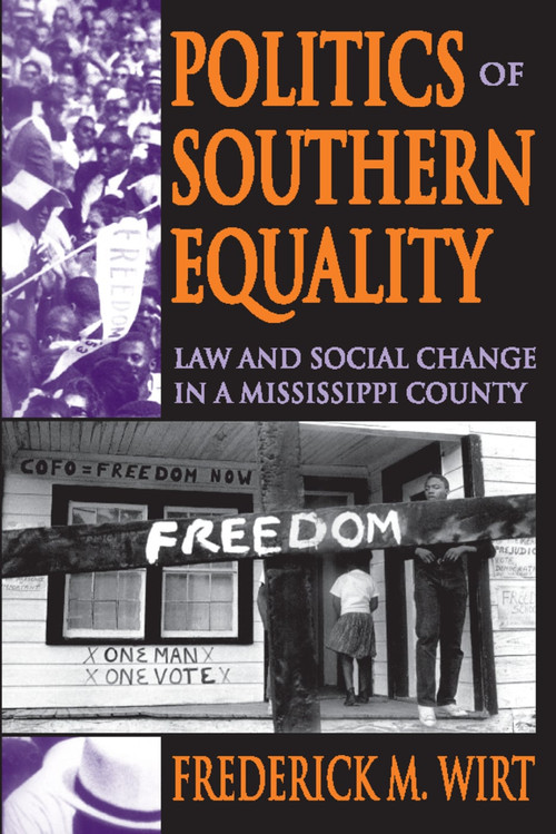 Politics of Southern Equality (Law and Social Change in a Mississippi County) - 9780202361901 by Frederick M. Wirt, 9780202361901