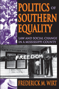 Politics of Southern Equality (Law and Social Change in a Mississippi County) - 9780202361901 by Frederick M. Wirt, 9780202361901