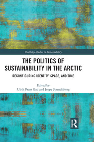 The Politics of Sustainability in the Arctic (Reconfiguring Identity, Space, and Time) - 9780367500603 by Ulrik Pram Gad, Jeppe Strandsbjerg, 9780367500603