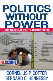 Politics without Power (The National Party Committees) - 9780202363172 by Bernard C. Hennessy, 9780202363172