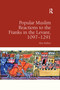 Popular Muslim Reactions to the Franks in the Levant, 1097-1291 - 9780367601034 by Alex Mallett, 9780367601034