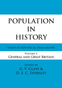 Population in History (Essays in Historical Demography, Volume I: General and Great Britain) - 9780202361956 by D.E.C. Eversley, 9780202361956