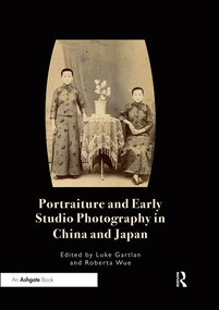 Portraiture and Early Studio Photography in China and Japan - 9780367331122 by Luke Gartlan, Roberta Wue, 9780367331122