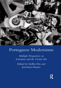 Portuguese Modernisms (Multiple Perspectives in Literature and the Visual Arts) - 9780367602918 by Steffen Dix, 9780367602918
