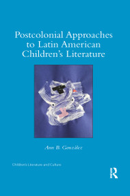 Postcolonial Approaches to Latin American Children's Literature - 9780367592974 by Ann González, 9780367592974