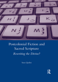 Postcolonial Fiction and Sacred Scripture (Rewriting the Divine?) - 9780367601362 by Sura Qadiri, 9780367601362