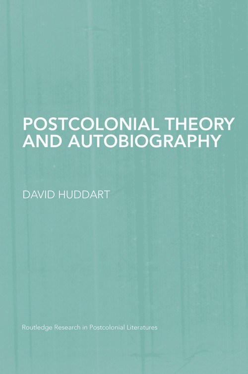 Postcolonial Theory and Autobiography - 9780415759014 by David Huddart, 9780415759014