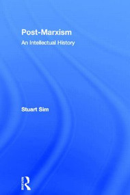 Post-Marxism (An Intellectual History) by Stuart Sim, 9780415867467