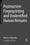 Postmortem Fingerprinting and Unidentified Human Remains by Marzena Mulawka, 9780323266178