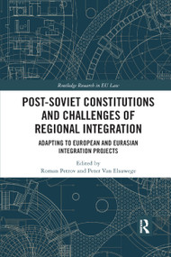 Post-Soviet Constitutions and Challenges of Regional Integration (Adapting to European and Eurasian integration projects) - 9780367875466 by Roman Petrov, Peter Van Elsuwege, 9780367875466