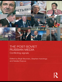 The Post-Soviet Russian Media (Conflicting Signals) - 9780415674874 by Birgit Beumers, Stephen Hutchings, Natalia Rulyova, 9780415674874