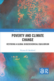 Poverty and Climate Change (Restoring a Global Biogeochemical Equilibrium) - 9780367500580 by Fitzroy B. Beckford, 9780367500580